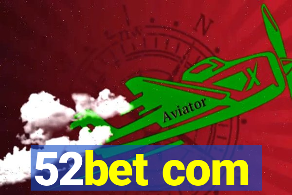 52bet com